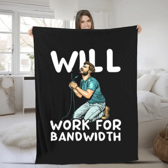 Network Engineering Will Work for Bandwidth Fleece Blankets