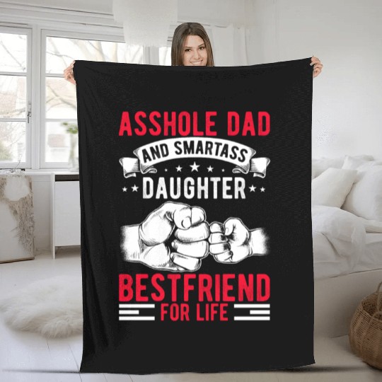 Asshole Dad And Smartass Daughter Best Friend Fleece Blankets