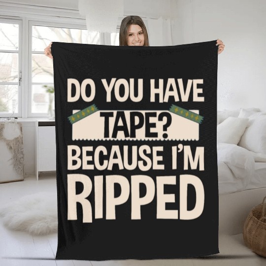 Do You Have Tape Because I'm Ripped 2 Fleece Blankets