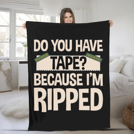 Do You Have Tape Because I'm Ripped 2 Fleece Blankets