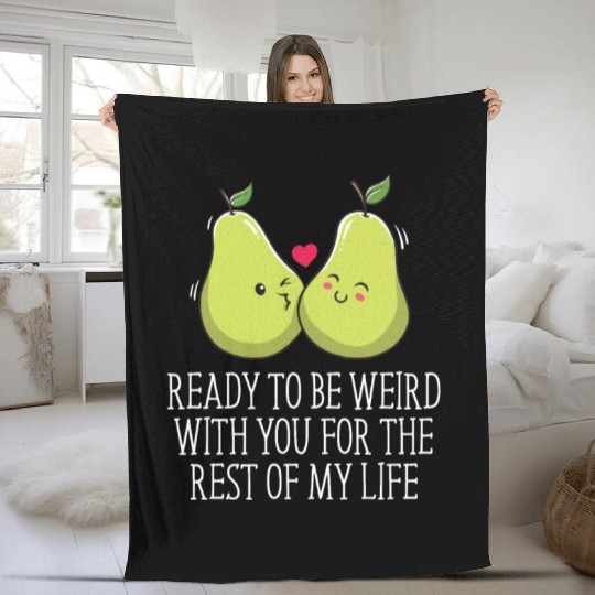 Ready to Be Weird with You Wedding Engagement Fleece Blankets
