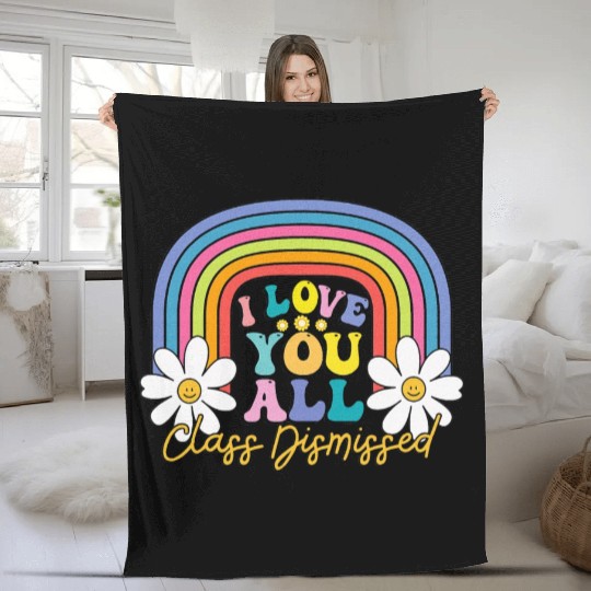 I Love You All Class Dismissed Last Day Of School Fleece Blankets