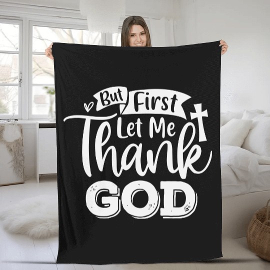 But First Let Me Thank God Fleece Blankets
