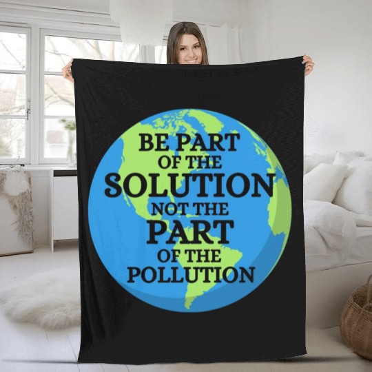 Be Part of Solution, Not the Pollution Earth Day Fleece Blankets
