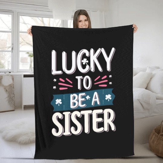 Lucky to be a sister - Happy big sisters, brother Fleece Blankets