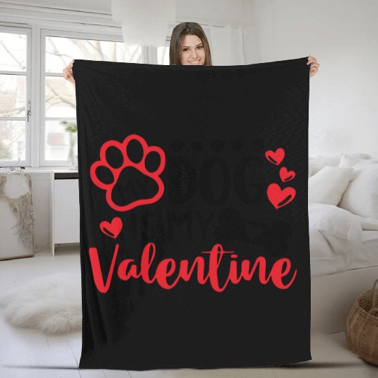 My Dog Is My Valentine Fleece Blankets
