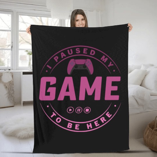 I paused my Game to be here pink edition 3 Fleece Blankets
