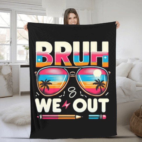 Bruh We Out Happy Last Day Of School Teachers Fleece Blankets
