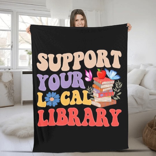Support Your Local Library Book Reader Lover Fleece Blankets