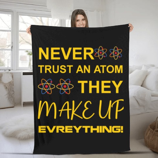 Never trust an atom, they make up everything Fleece Blankets