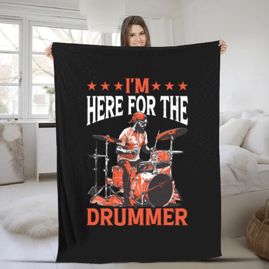 I'm Here For The Drummer 17 Fleece Blankets