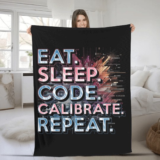 Robotics Engineer Eat Sleep Code Calibrate Repeat Fleece Blankets