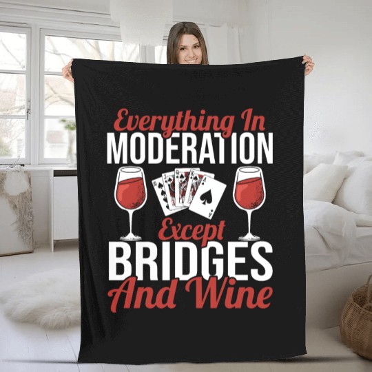 Everything In Moderation Except Bridges And Wine Fleece Blankets