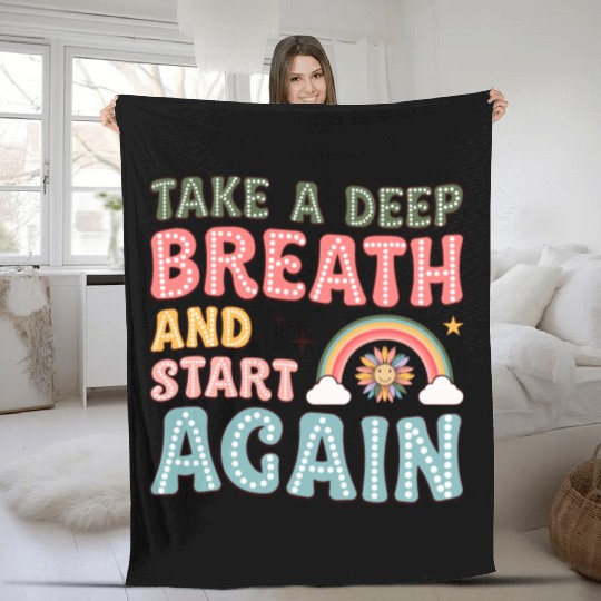 Take a Deep Breath and Start Again Motivational Fleece Blankets