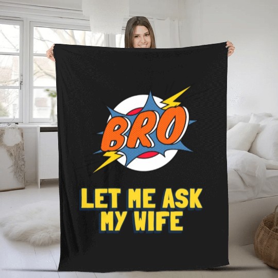 Let Me Ask My Wife Fleece Blankets