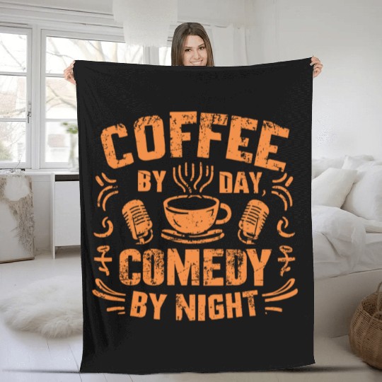Coffee By Day Comedy By Night Comedian Fleece Blankets
