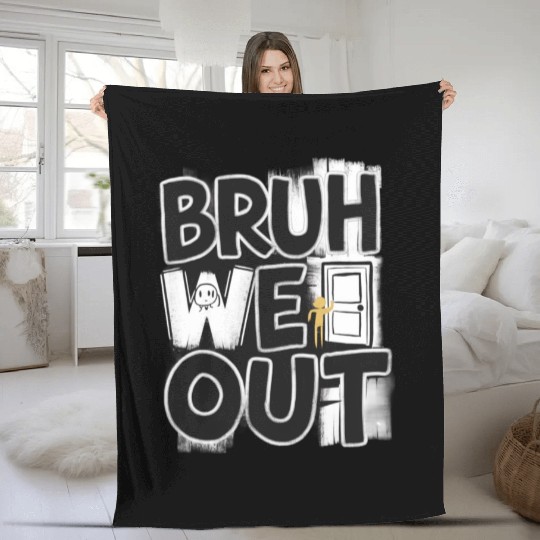 Bruh We Out Teachers Fleece Blankets Last Day of School
