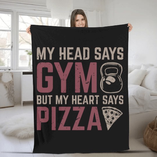 My Head Says Gym But My Heart Says Pizza Fleece Blankets
