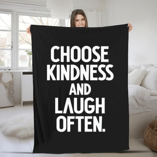 Choose Kindness And Laugh Often Fleece Blankets