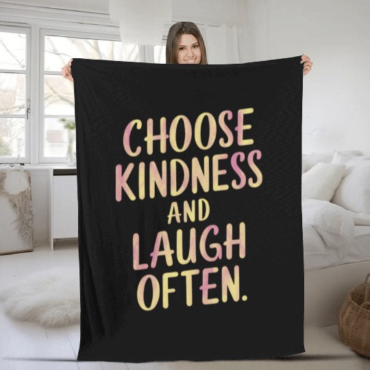 Choose Kindness And Laugh Often Motivation Fleece Blankets