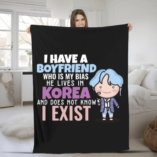 I Have A Boyfriend Kpop Idol Fan K Drama Lover I Fleece Blankets