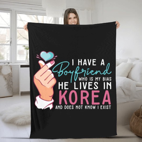 I Have A Boyfriend Kpop Idol Fan K Drama Lover I Fleece Blankets