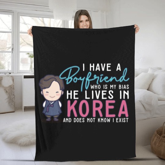 I Have A Boyfriend Kpop Idol Fan K Drama Lover I Fleece Blankets