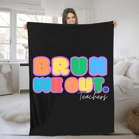 BRUH WE OUT TEACHERS Fleece Blankets