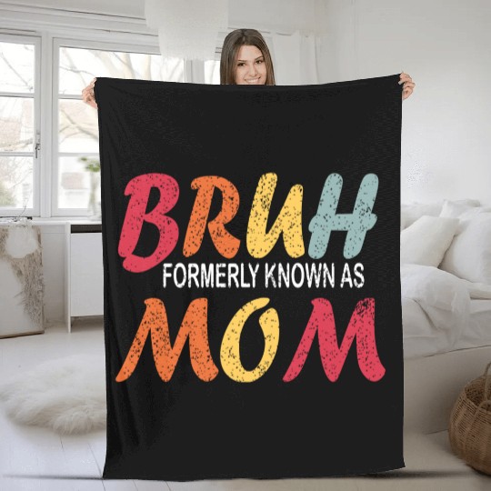 Bruh Formerly Known As Mom Funny Mom Mother's Day Fleece Blankets