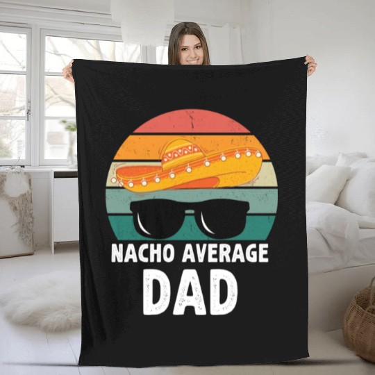 Nacho Average Dad Mexican Daddy Father's Day Fleece Blankets