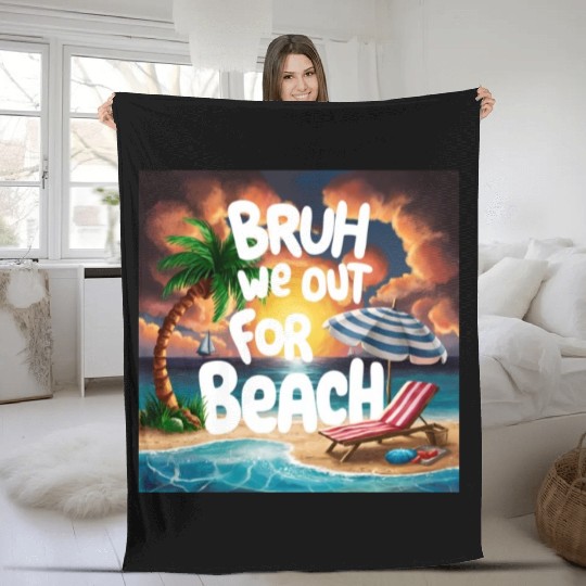 Bruh We Out For Beach end of school year teacher Fleece Blankets