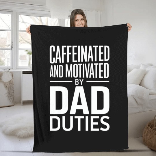 Caffeinated And Motivated By Dad Duties Fleece Blankets