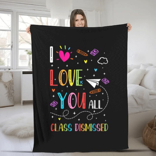 I Love You all Class Dismissed Tshirt0 Fleece Blankets