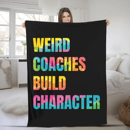 Weird Coaches Build Character Coach Fleece Blankets