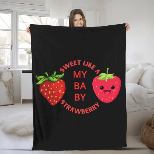 MY BABY SWEET LIKE STRAWBERRY Fleece Blankets