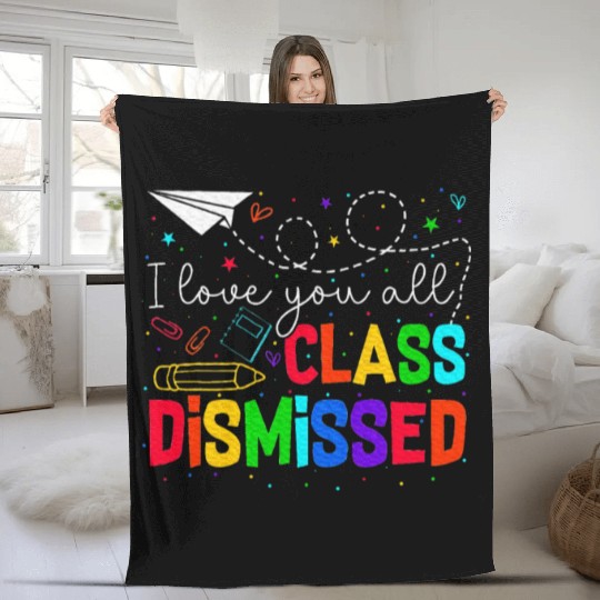 I Love You All Class Dismissed Last Day Of School Fleece Blankets