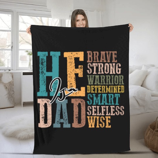 He is Dad Brave strong warrior_ Father's day Fleece Blankets