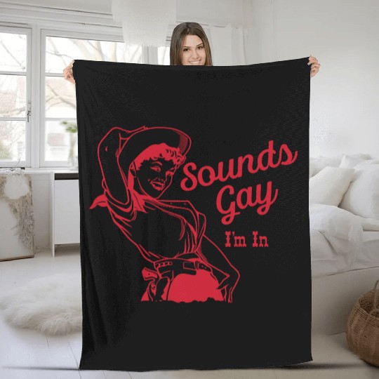 Sounds Gay I'm In – Vintage Lesbian Cowgirl Howdy Fleece Blankets