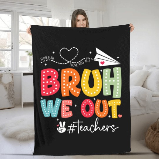 Bruh-We-Out-Teachers-School Fleece Blankets