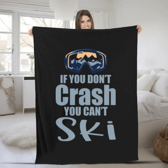 If You Don't Crash You Can't Ski 4 Fleece Blankets