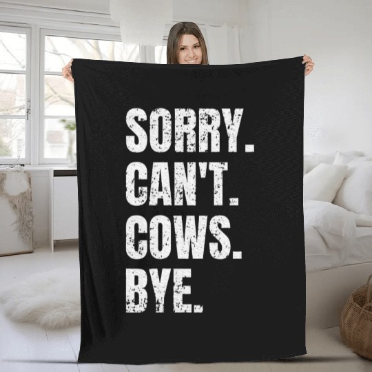 Sorry Can't Cows Bye Cow Farmer Lover Animal Fleece Blankets