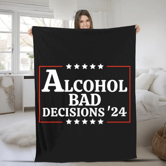 Alcohol & Bad Decisions 2024 Funny Presidential Fleece Blankets