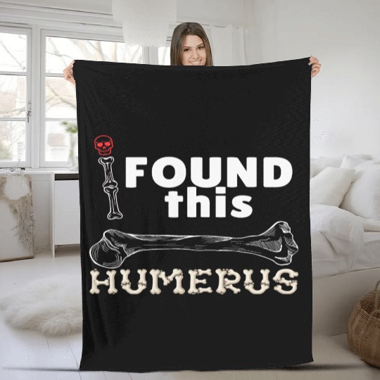I Found This Humerus - Embrace Your Funny Bone! Fleece Blankets
