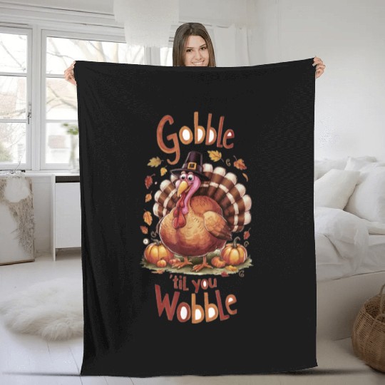 Gobble til You Wobble Thanksgiving Fleece Blankets