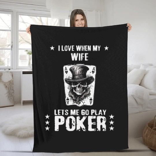 I Love My Wife When She Lets Me Play Poker Fleece Blankets