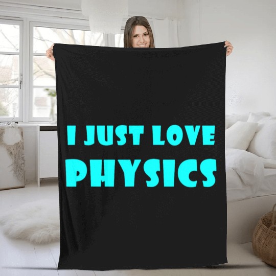 I Just Love Physics Fleece Blankets