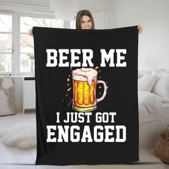 Beer Me I Just Got Engaged, engagement Fleece Blankets