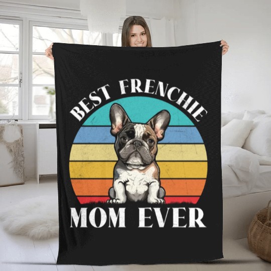 Dog Mom BEST FRENCHIE MOM EVER French Fleece Blankets