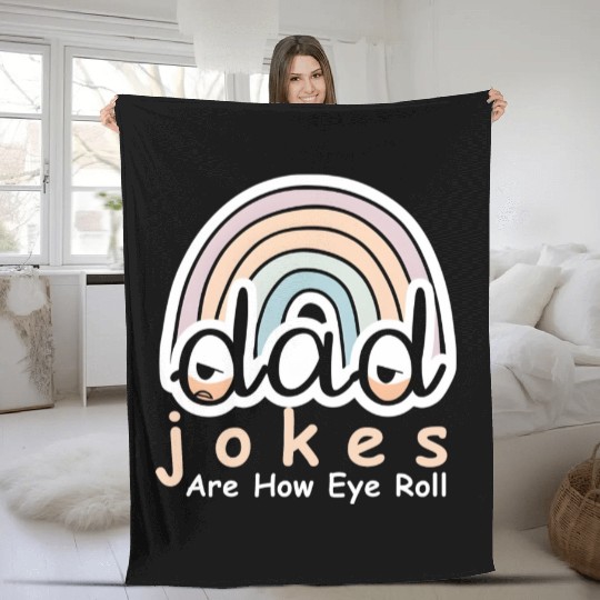 Dad Jokes Are How Eye Roll Fleece Blankets