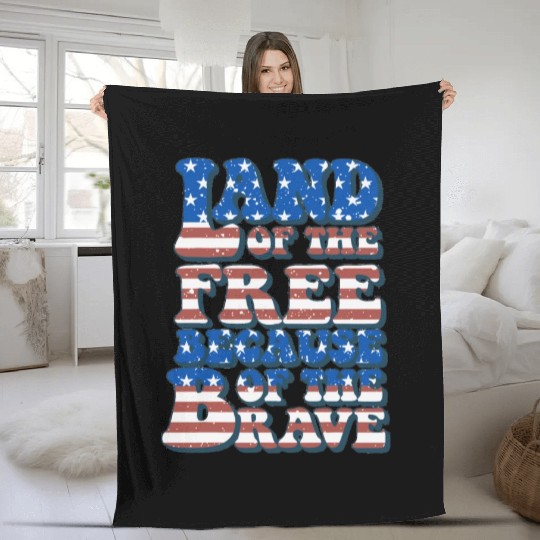 US Flag Land Of The Free Because Of The Brave Fleece Blankets